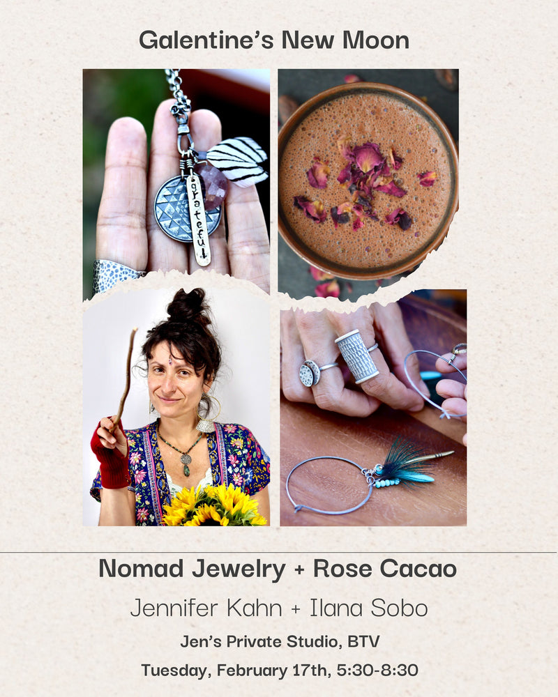 2/17 Galentine's Day + New Moon + Nomad Jewelry + Rose Cacao! BTV